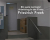 Ein ganz normaler Arbeitstag in der Firma Friedrich Freek